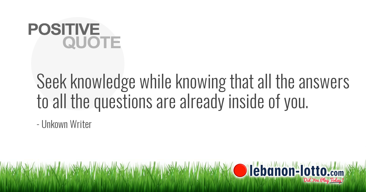 POSITIVE QUOTES: Seek knowledge while knowing that all the answers...